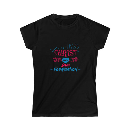 Christ Is My Firm Foundation Women's T-Shirt