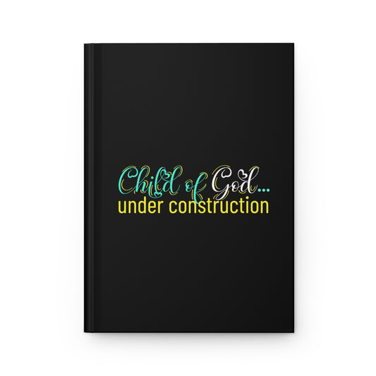 Child Of Under Construction Hardcover Journal Matte - ClaimedbyGodDesigns