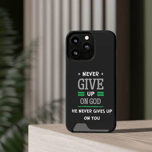 Never Give Up On God He Never Gives Up On You Christian Phone Case With Card Holder Printify
