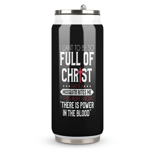 I Want To Be So Full Of Christ That If A Mosquito Bites Me...Funny Christian Stainless Steel Tumbler with Straw