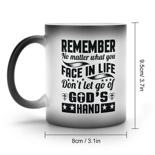 Remember No Matter What You Face In Life Don't Let Go Of His Hand Christian Color Changing Mug (Dual-sided)