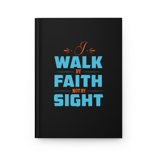 I Walk By Faith Not By Sight Hardcover Journal