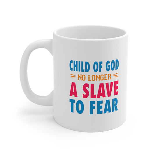 Child Of God No Longer A Slave To Fear White Ceramic Mug 11oz (double sided printing) Printify