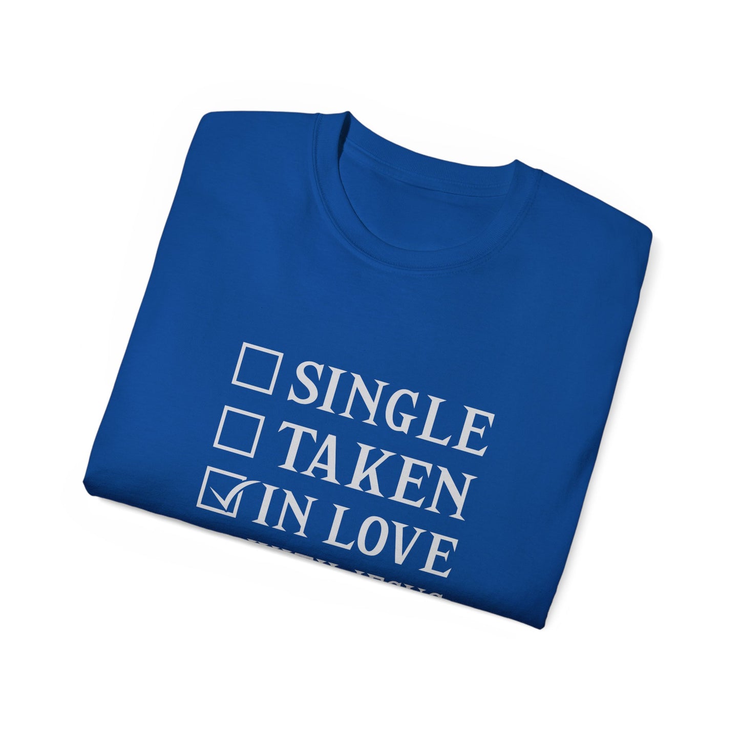 Single Taken In Love With Jesus Unisex Christian Ultra Cotton Tee Printify