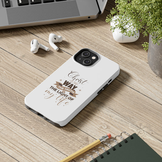 Christ Is The Way, The Truth, & The Light Of My Life Tough Phone Case