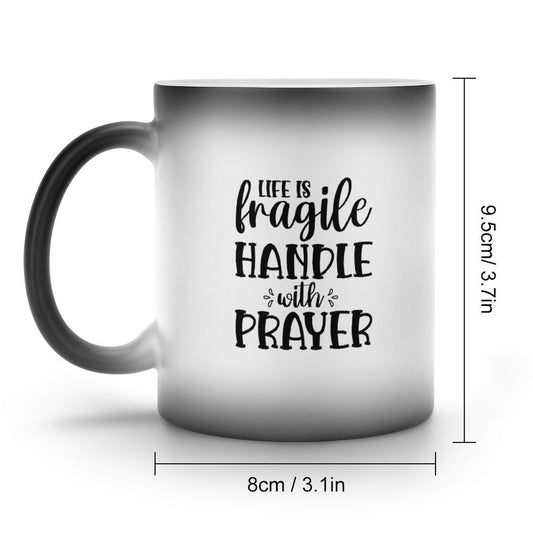 Life Is Fragile Handle With Prayer Christian Color Changing Mug (Dual-sided)