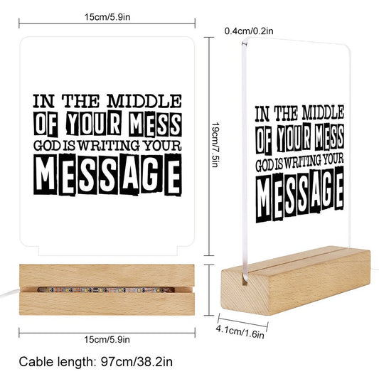 In The Middle Of Your Mess He Is Writing Your Message Christian Acrylic Night Light with Wooden Base Christian Gift Idea
