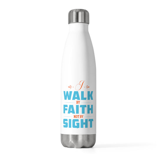 I Walk By Faith Not By Sight Insulated Water Bottle 20oz (Style 2)