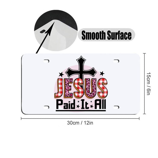 He Paid It All Christian Car License Plate-11.8”x5.9”