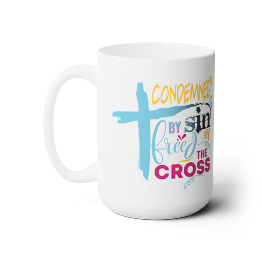 Condemned By Sin Freed By The Cross White Ceramic Mug 15oz (double sided printing) Printify