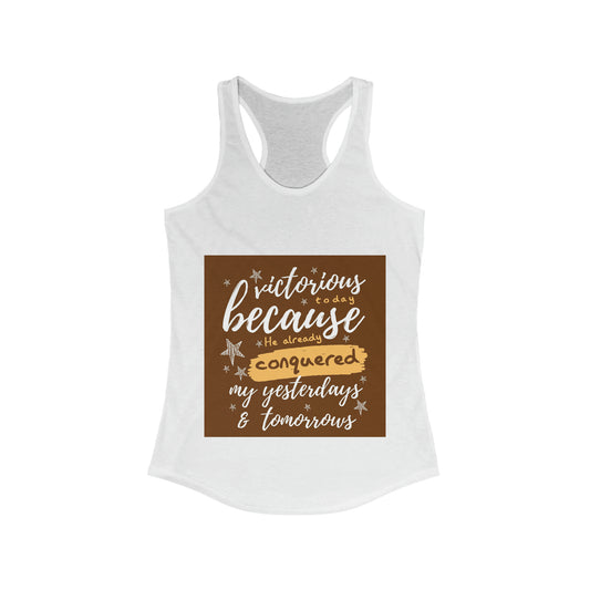 Victorious Today Because He Already Conquered My Yesterdays & Tomorrows slim fit tank-top - ClaimedbyGodDesigns