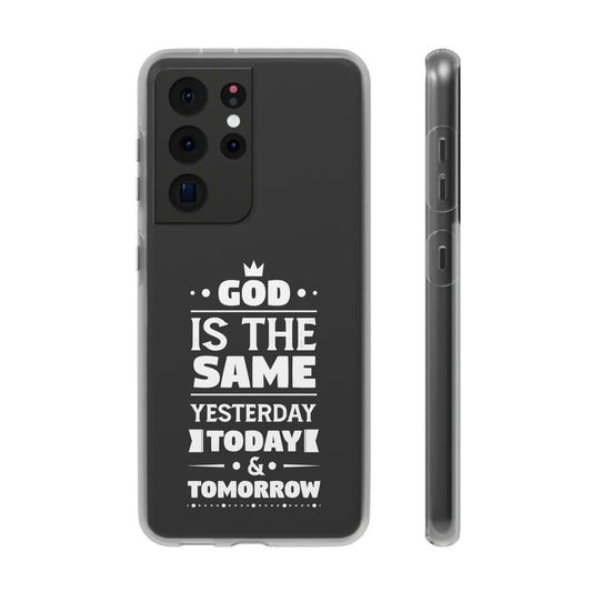 God Is The Same Yesterday, Today & Tomorrow Flexi Phone Case
