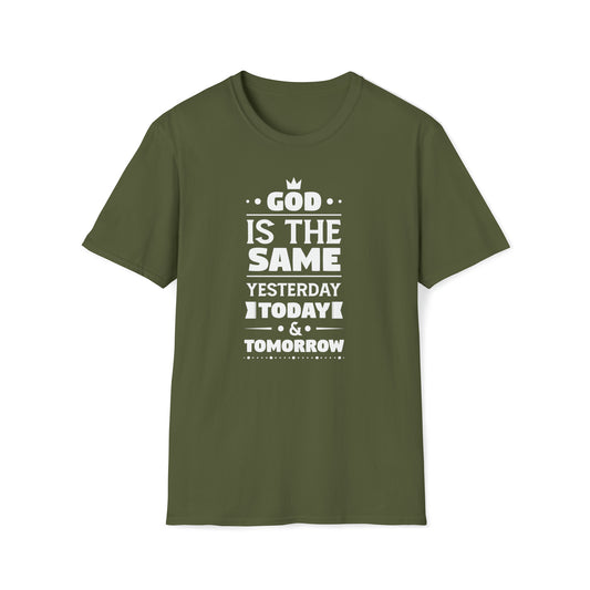 God Is The Same Yesterday, Today & Tomorrow Unisex T-Shirt