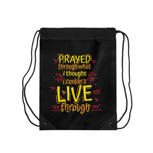 Prayed Through What I Thought I Couldn't Live Through Drawstring Bag