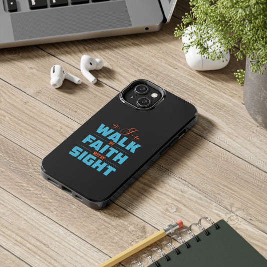 I Walk By Faith Not By Sight Tough Phone Case