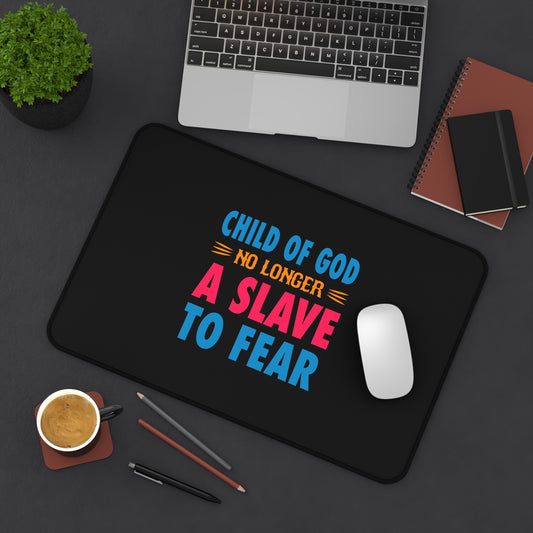 Child Of God, No Longer A Slave To Fear Desk Mat