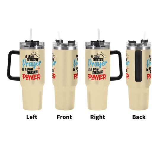 A Day Without Prayer 40oz Stainless Steel Christian Tumbler Gift With Black Handle and Straw - ClaimedbyGodDesigns