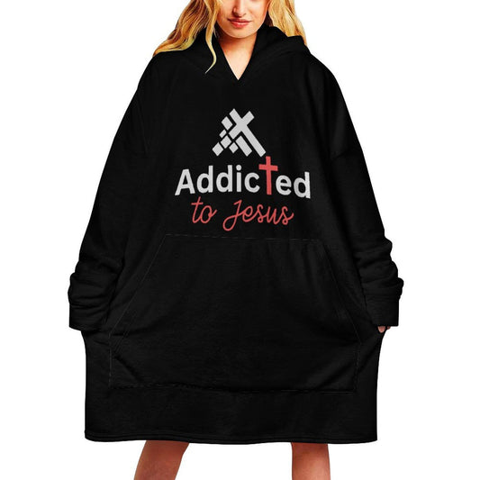 Addicted To Jesus Christian Wearable Oversized Sweater Blanket - ClaimedbyGodDesigns