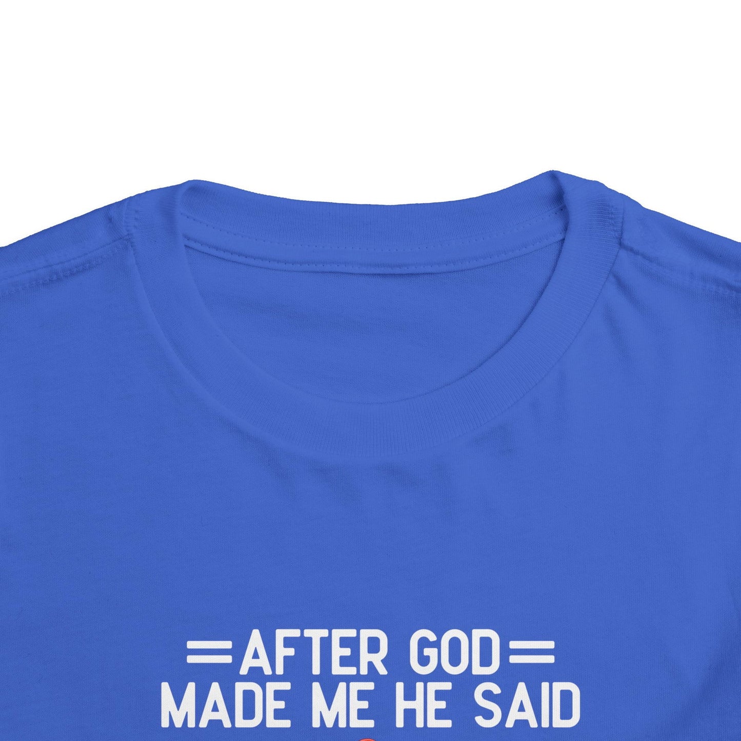 After God Made Me He Said Ta-da Christian Toddler T-Shirt - ClaimedbyGodDesigns