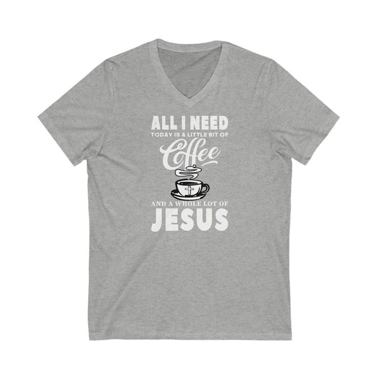 All I Need Today Is A Little Bit Of Coffee And Jesus Women's Christian Jersey Short Sleeve V Neck T-shirt - ClaimedbyGodDesigns