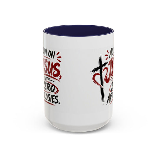 All In on Jesus with Zero Apologies Christian Coffee Mug - Claimed by God Designs