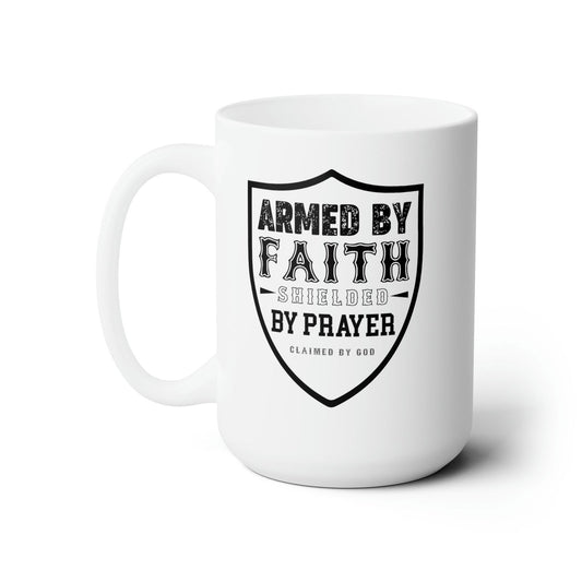Armed By Faith Shielded By Prayer Christian White Ceramic Mug 15oz (double sided print) - ClaimedbyGodDesigns