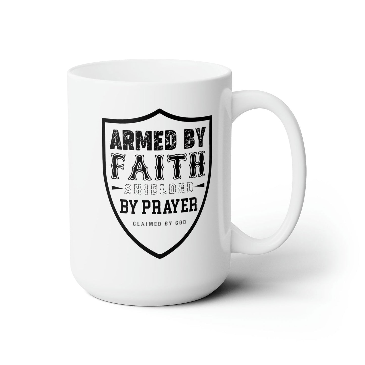 Armed By Faith Shielded By Prayer Christian White Ceramic Mug 15oz (double sided print) - ClaimedbyGodDesigns