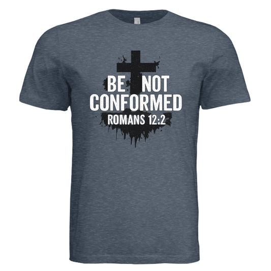 Be Not Conformed Unisex Christian T-shirt - ClaimedbyGodDesigns
