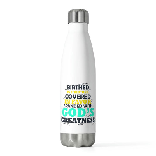 Birthed In Purpose, Covered In Favor, Branded With God's Greatness Insulated Bottle - ClaimedbyGodDesigns