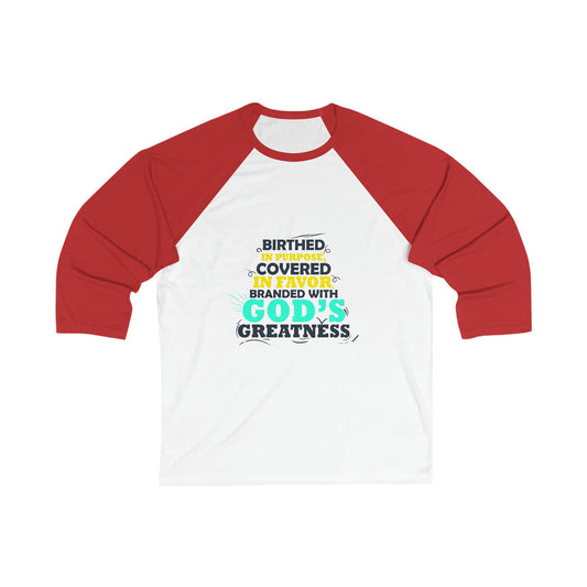 Birthed In Purpose Covered In Favor Branded With God's Greatness Unisex 3\4 Sleeve Baseball Tee - ClaimedbyGodDesigns