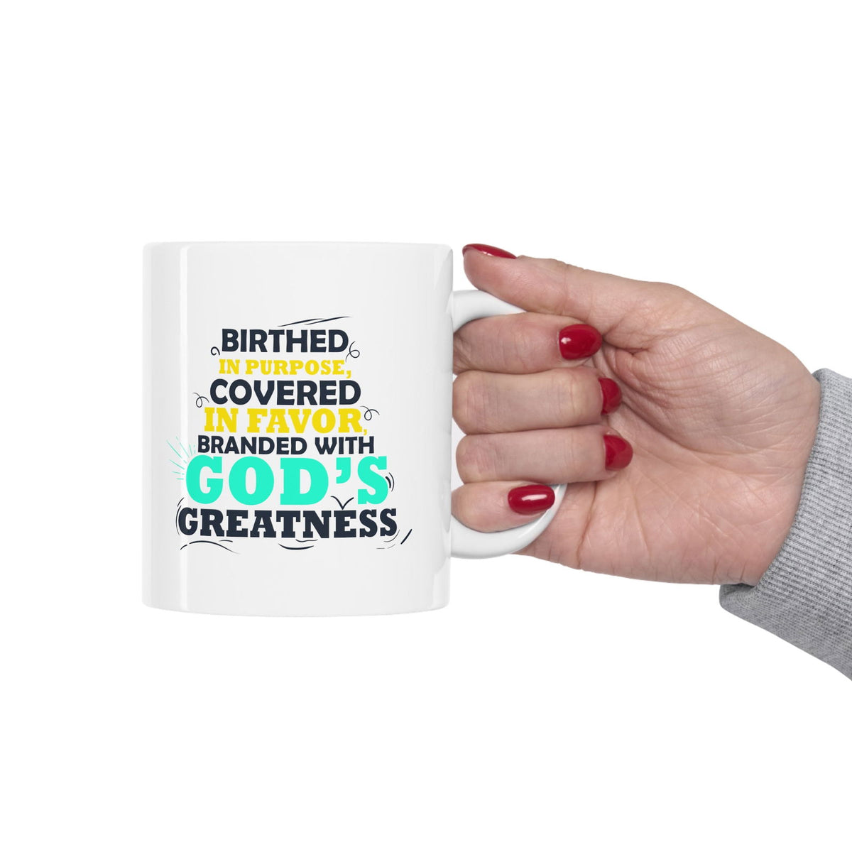 Birthed In Purpose, Covered In Favor, Branded With God's Greatness White Ceramic Mug 11oz (double sided printing) - ClaimedbyGodDesigns