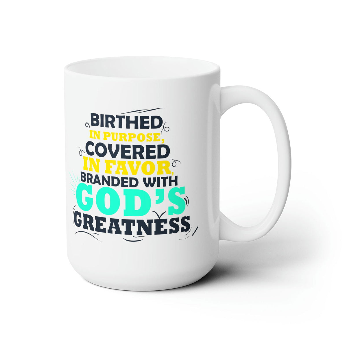 Birthed In Purpose Covered In Favor Branded With God's Greatness White Ceramic Mug 15oz (double sided printing) - ClaimedbyGodDesigns