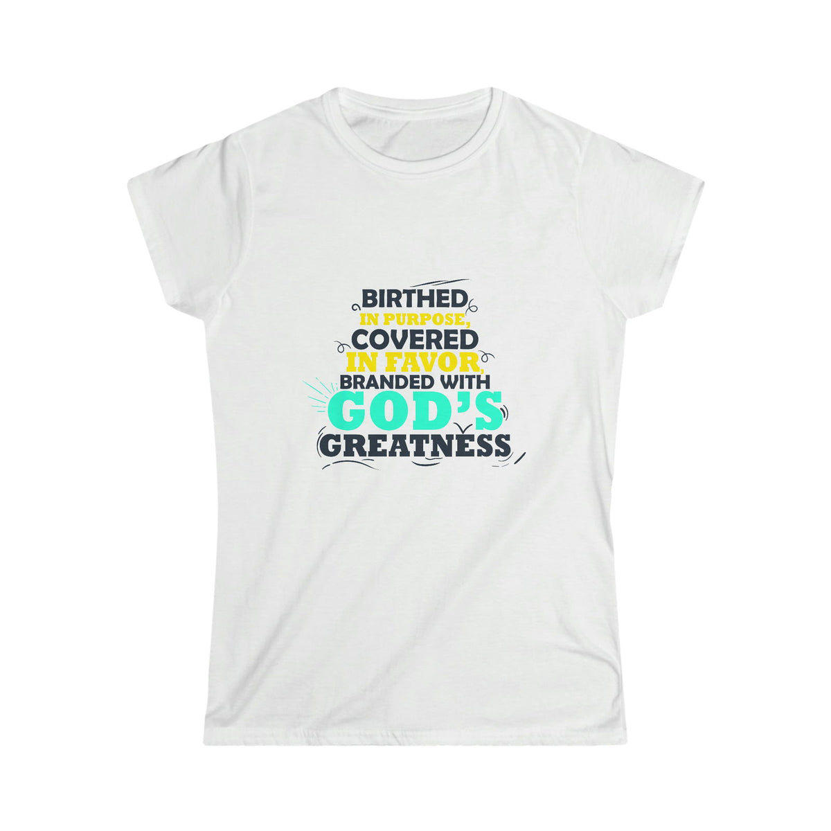 Birthed In Purpose, Covered in Favor, Branded With God's Greatness Women's T-shirt - ClaimedbyGodDesigns