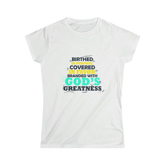 Birthed In Purpose, Covered in Favor, Branded With God's Greatness Women's T-shirt - ClaimedbyGodDesigns