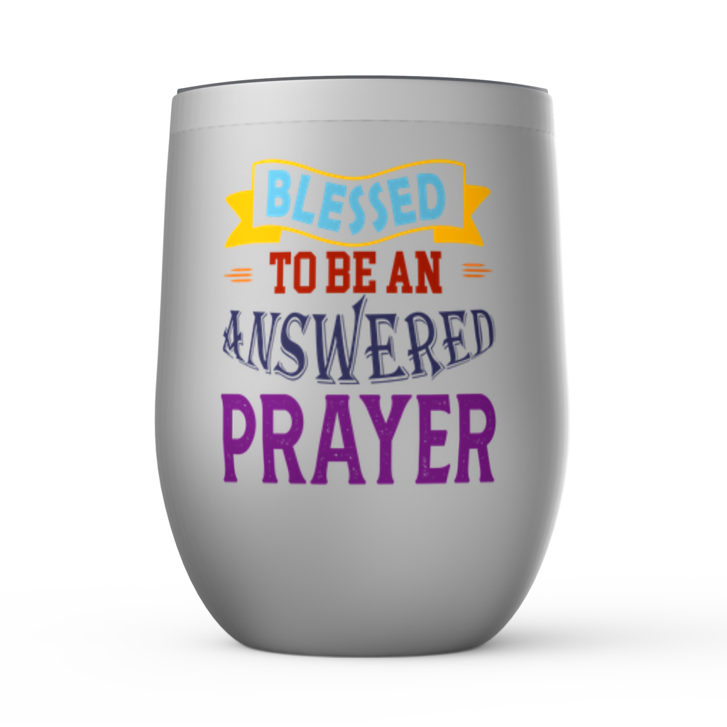Blessed To Be An Answered Prayer Stemless Wine Tumbler 12oz - ClaimedbyGodDesigns