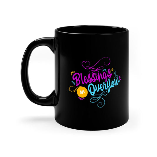 Blessings On Overflow Christian Black Ceramic Mug 11oz (double sided print) - ClaimedbyGodDesigns