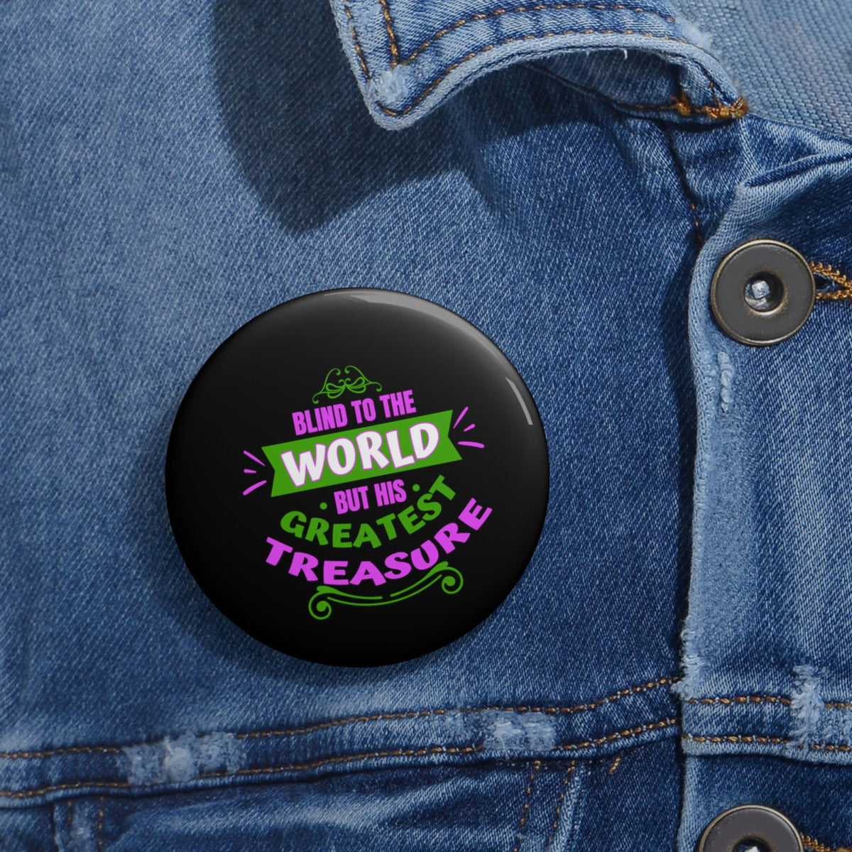 Blind To The World But His Greatest Treasure Pin Button - ClaimedbyGodDesigns