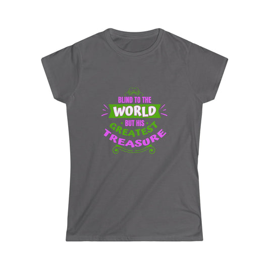 Blind To The World But His Greatest Treasure Women's T-shirt - ClaimedbyGodDesigns