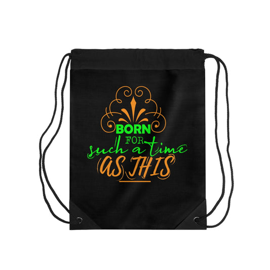 Born For Such A Time As This Drawstring Bag - ClaimedbyGodDesigns