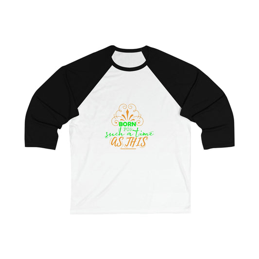Born For Such A Time As This Unisex 3\4 Sleeve Baseball Tee - ClaimedbyGodDesigns