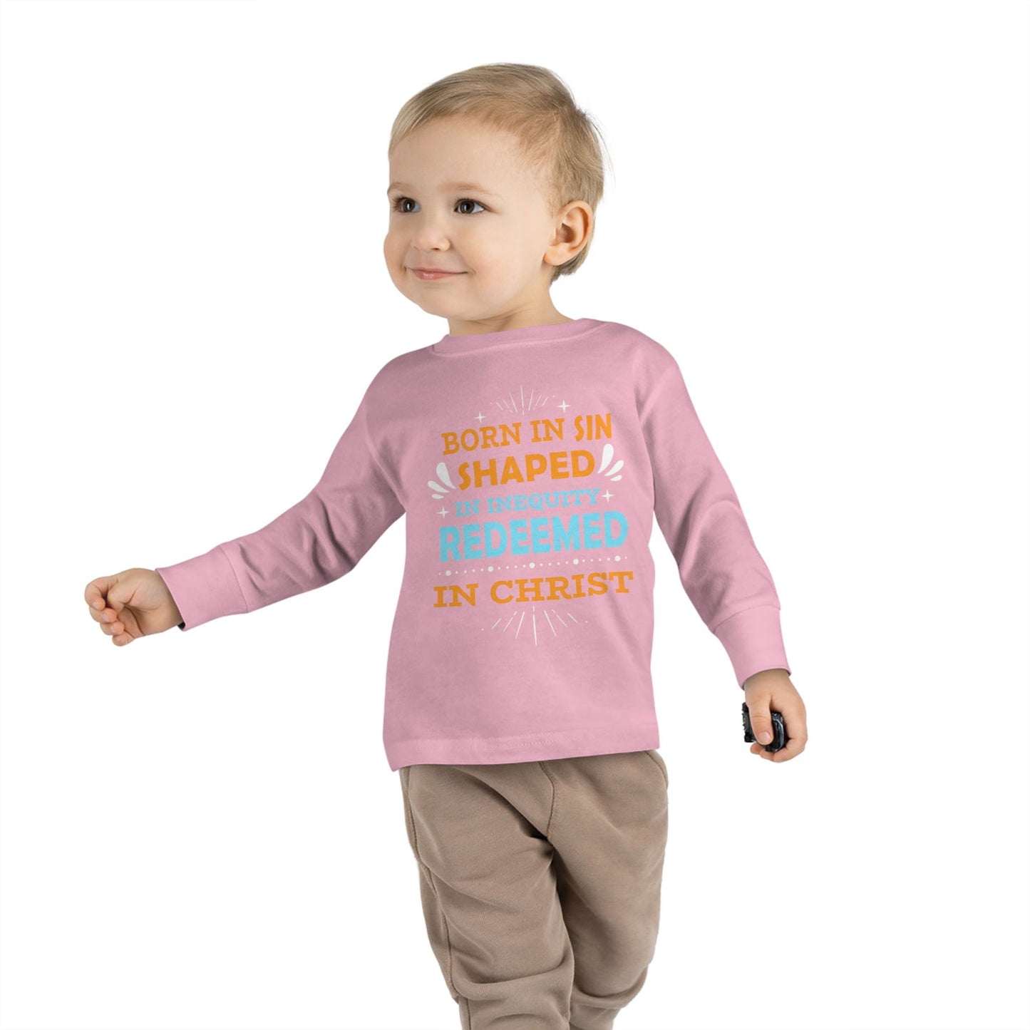 Born In Sin Shaped In Inequity Redeemed In Christ Toddler Christian Sweatshirt - ClaimedbyGodDesigns