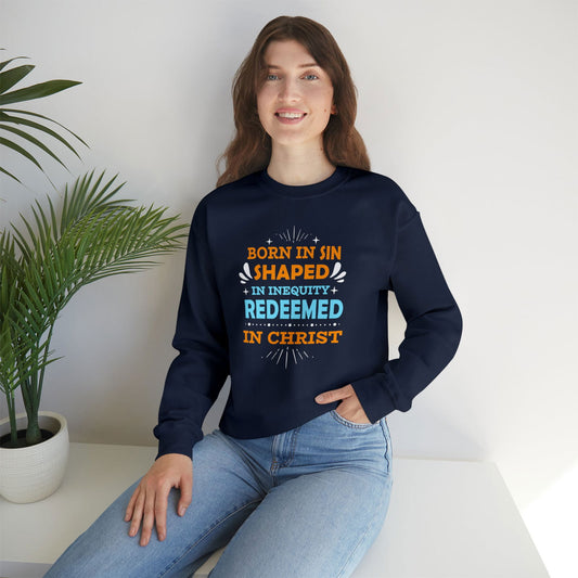 Born In Sin Shaped In Inequity Redeemed In Christ Unisex Heavy Blend™ Crewneck Sweatshirt - ClaimedbyGodDesigns