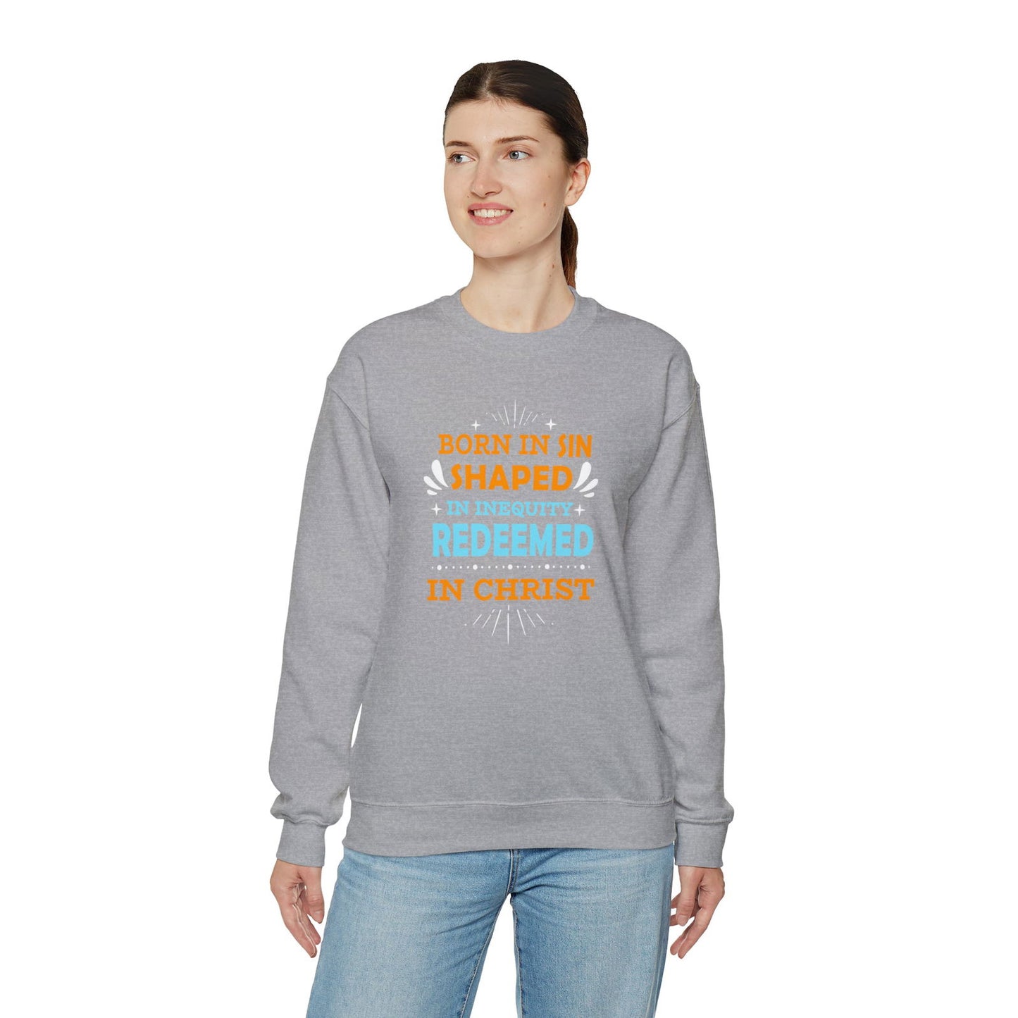 Born In Sin Shaped In Inequity Redeemed In Christ Unisex Heavy Blend™ Crewneck Sweatshirt - ClaimedbyGodDesigns