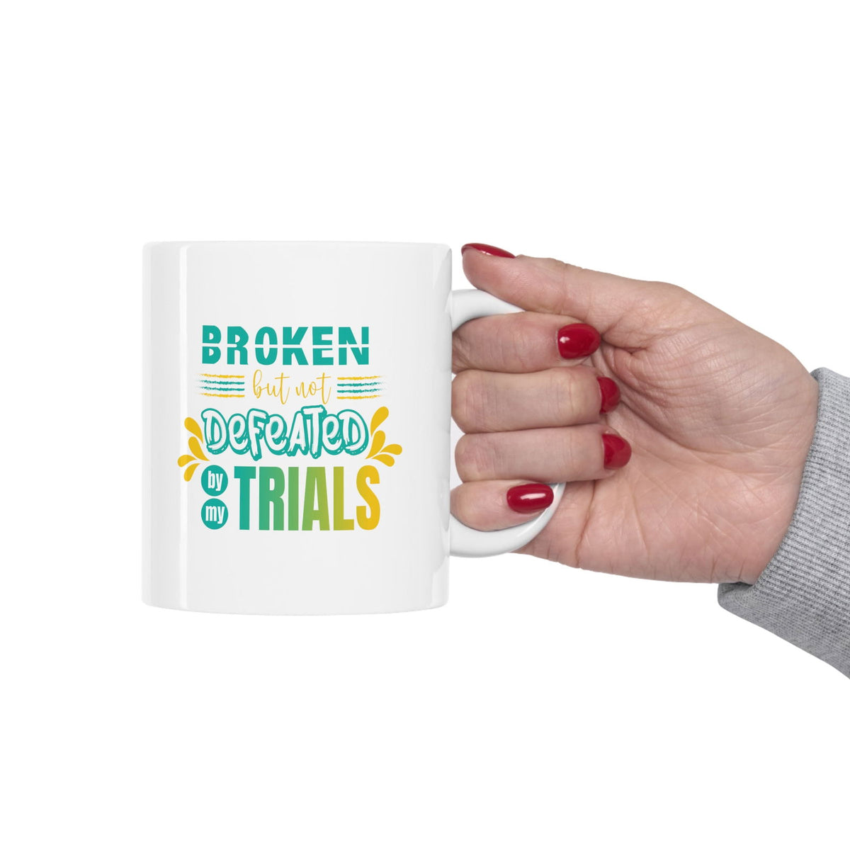 Broken But Not Defeated By My Trials Christian White Ceramic Mug 11oz (double sided print) - ClaimedbyGodDesigns