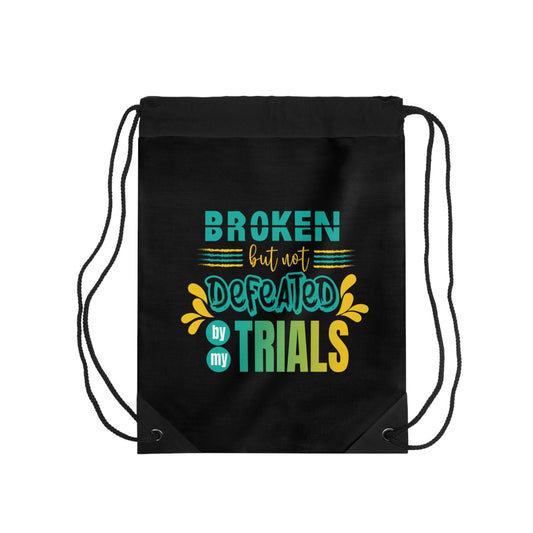 Broken But Not Defeated By My Trials Drawstring Bag - ClaimedbyGodDesigns