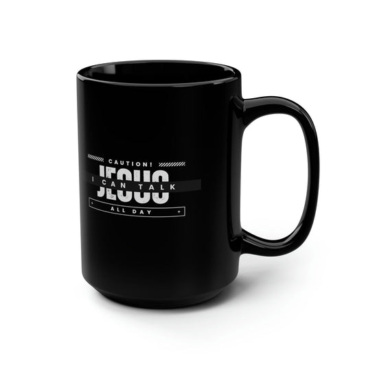 Caution I Can Talk Jesus All Day Black Ceramic Mug, 15oz (double sided print) - ClaimedbyGodDesigns