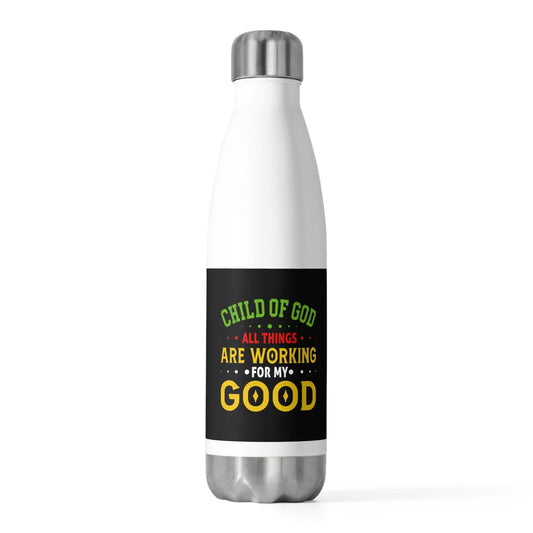 Child Of God All Things Are Working For My Good Insulated Bottle - ClaimedbyGodDesigns