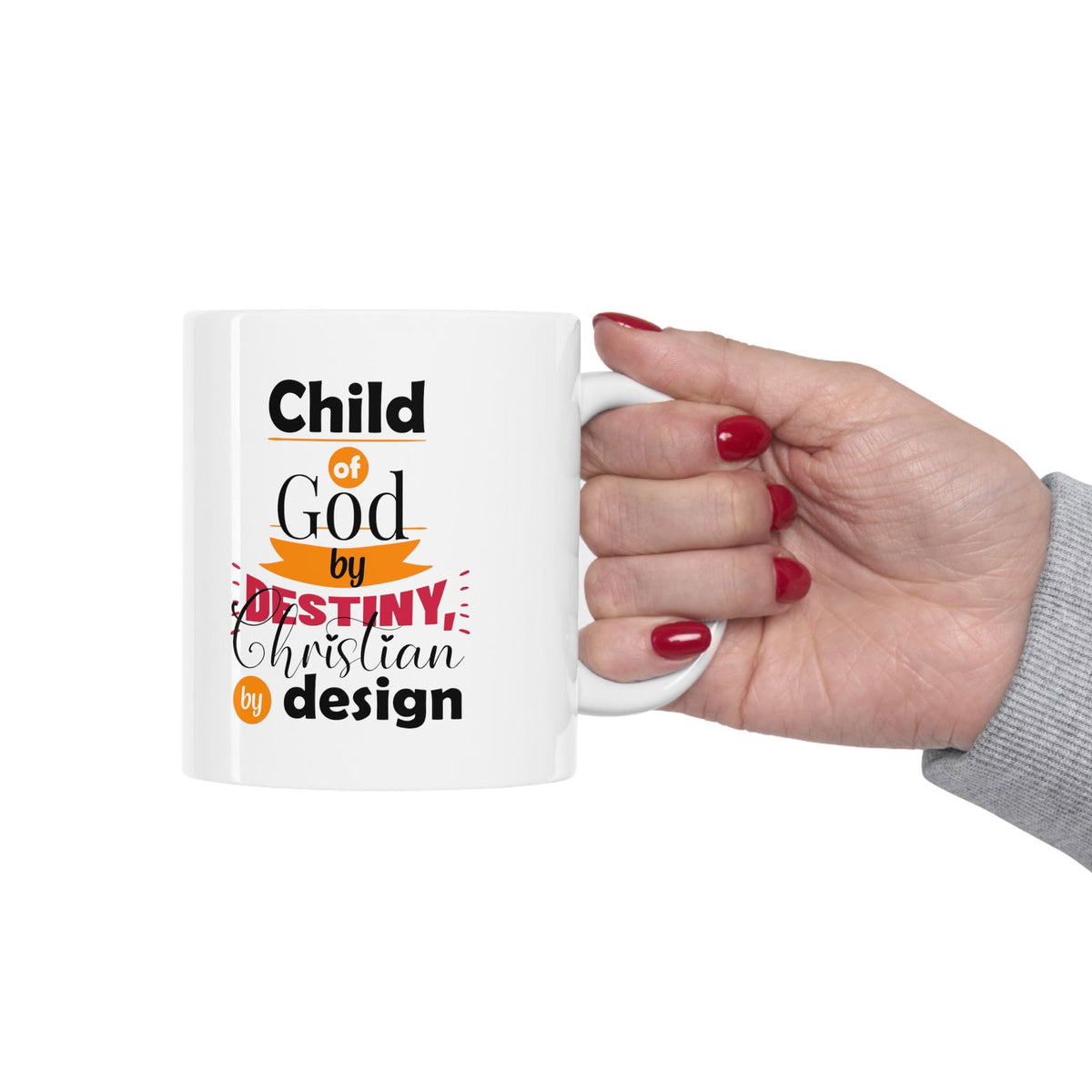 Child Of God By Destiny, Christian By Design White Ceramic Mug 11oz (double sided printing) - ClaimedbyGodDesigns