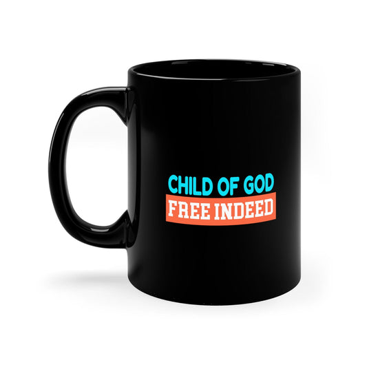 Child Of God Free Indeed Christian Black Ceramic Mug 11oz (double sided print) - ClaimedbyGodDesigns