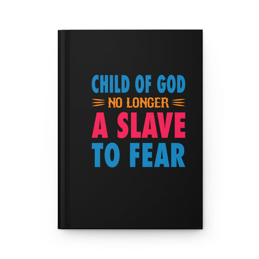 Child Of God No Longer A Slave To Fear Christian Hardcover Journal Matte - ClaimedbyGodDesigns